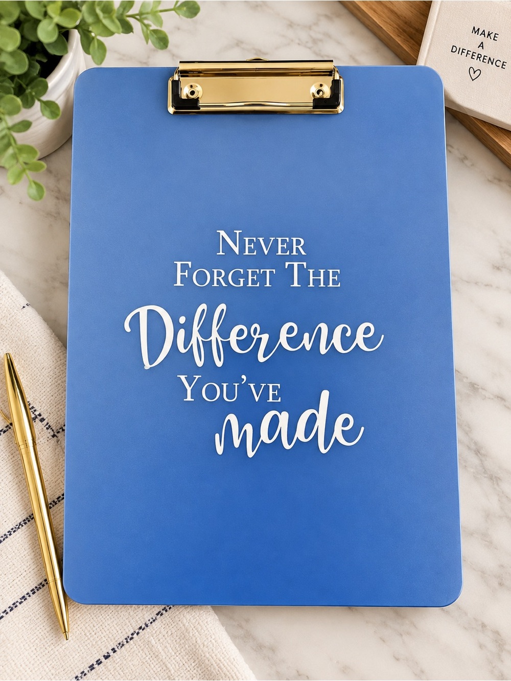 Never Forget the Difference You’ve Made Inspirational Clipboard – New